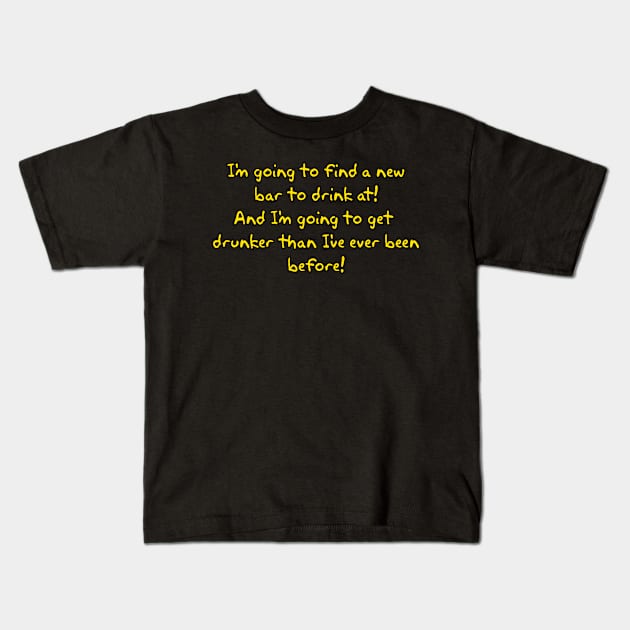 Find a New Bar! Kids T-Shirt by Way of the Road